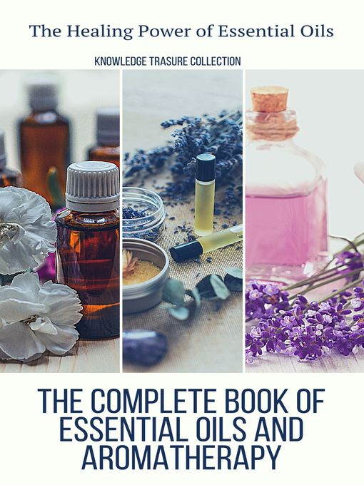 Title details for The Complete Book of Essential Oils and Aromatherapy by KNOWLEDGE TREASURE COLLECTION - Available